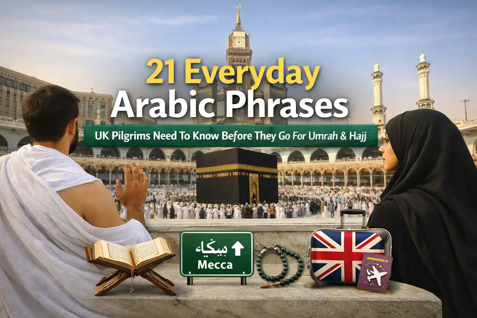 21 Everyday Arabic Phrases UK Pilgrims Need To Know Before They Go For Umrah & Hajj