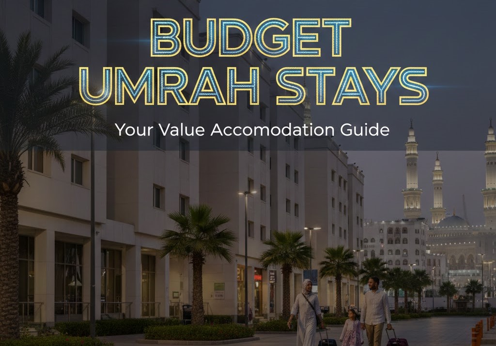 Umrah Budget Hotels: The Ultimate Money Guide for Pilgrims From The UK