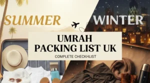 The Ultimate Umrah Packing List UK: Your Complete Summer vs Winter Checklist