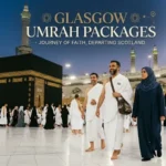 Umrah from Glasgow: A Comprehensive Guide for Pilgrims in Scotland