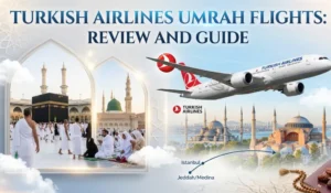 Turkish Airlines Umrah Flights: The Ultimate Review & Guide