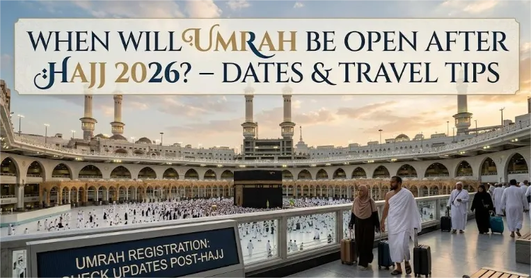 Umrah After Hajj 2026: Dates and UK Travel Tips
