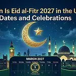 When Is Eid al Fitr 2027 in the UK? Dates and Celebrations