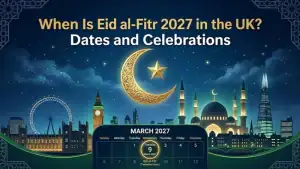 When Is Eid al Fitr 2027 in the UK? Dates and Celebrations